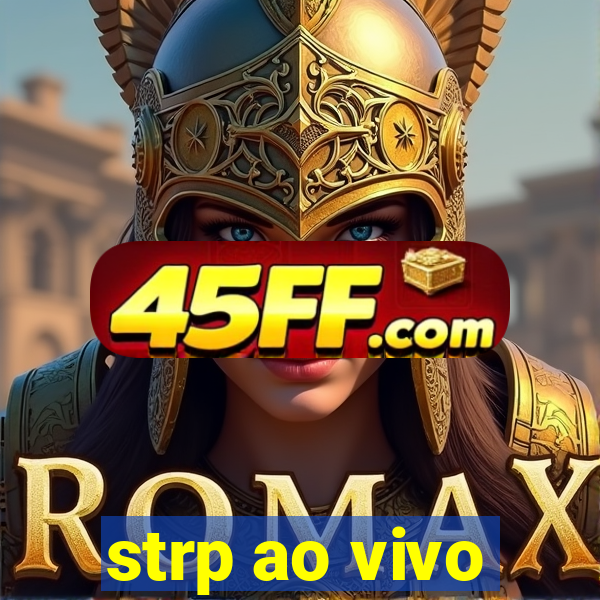strp ao vivo
